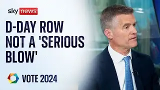 Mark Harper denies D-Day row is a 'serious blow' to Conservatives | Vote 2024