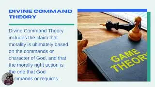 Divine Command theory - Natural Law Theory - Virtue Ethics