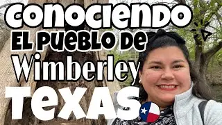 CONOCIENDO EL PUEBLO DE WIMBERLEY TEXAS | visita de el pueblito pintoresco de Wimberley Texas