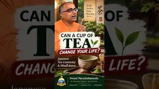 Drink Tea Change Life Narasimhananda Japanese Tea Ceremony #mindfulness #innerlife  #meditation