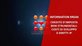 INFORMATION BREAK – CREDITO D’IMPOSTA BENI STRUMENTALI: COSTI DI SVILUPPO E DIRITTI IP