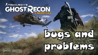 10 Problems and Bugs with Ghost Recon Wildlands