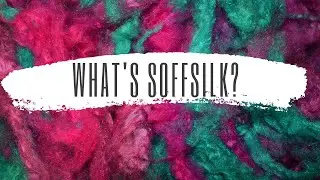 What is Soffsilk&reg; anyway?  Camaj Fiber Arts