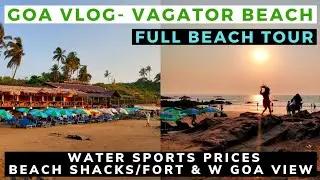 Vagator Beach Goa | Water Sports Prices | Beach Shacks Vagator | Goa Vlog | W Goa | Chapora Fort