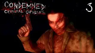 Condemned - Criminal Origins #3 - НЕНАВИСТЬ КРОЕТСЯ В КАЖДОМ (запись стрима)