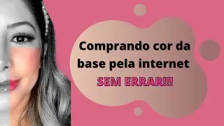 Como comprar a cor certa de sua base pela internet!!