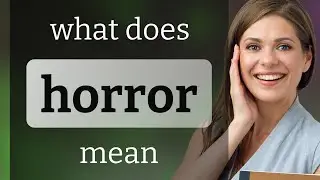 Horror &mdash; HORROR meaning
