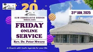 FRIDAY SERVICE || 31/01/2025 || TOPIC : THE POWER IN PRAYER AND FASTING || REV. PETER MWERO