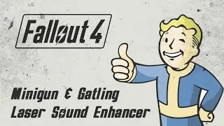 [Fallout 4] Minigun & Gatling Laser Sound Enhancer