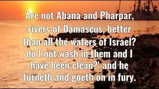 2 Kings 5:12: Are not Abana and Pharpar, rivers of Damascus, bet...