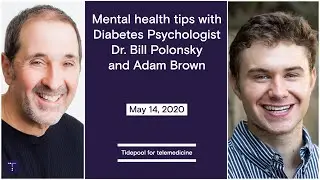 Mental health tips with Dr. Bill Polonsky and Adam Brown | Tidepool for telemedicine