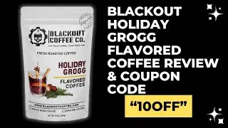 Holiday Grogg Flavored Coffee Review || Blackout Coffee Review & Discount Code - 