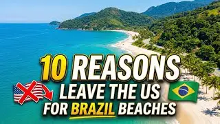 10 Reasons to Leave the US for the Beaches of Brazil (Escape to Paradise)