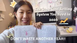 The Only Goal Setting System You Need in 2026| DON'T WASTE ANOTHER YEAR!!