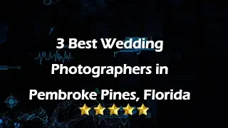 3 Best Wedding Photographers in Pembroke Pines, Florida | Wedding Photography
