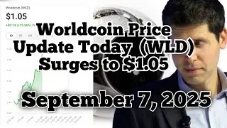 Worldcoin Price Update Today | WLD Surges to $1.02 | September 7, 2025