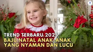10 Model Baju Natal Anak-Anak Terbaru 2025 | Lucu, Trendy & Nyaman Dipakai!