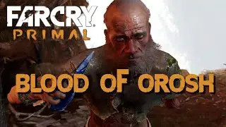 Far Cry Primal - Blood Of Orosh (Wogah Quest)