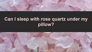 Can I sleep with rose quartz under my pillow Benefits Of Sleeping With Crystals Under Your Pillow