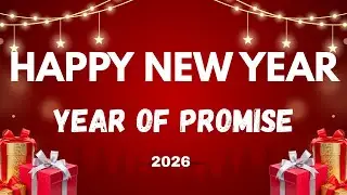 NEW YEAR 2026 | YEAR OF PROMISE | EVERY PROMISE WILL BE FULLFILLED