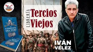 La Conquista del Per&uacute;. Iv&aacute;n V&eacute;lez en Tercios Viejos