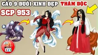SCP 953: NGƯỜI ĐẸP CÁO 9 ĐUÔI HỒ LY GIAN ÁC | CỰC KỲ NGUY HIỂM | KHÓ QUẢN THÚC