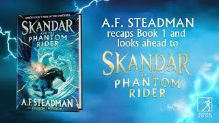 A.F. Steadman recaps Skandar and the Unicorn Thief and introduces Skandar and the Phantom Rider