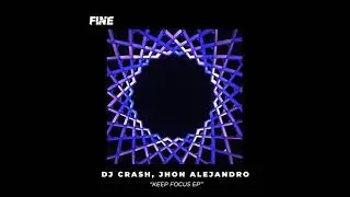 Dj Crash, Jhon Alejandro - Keep Focus (Original Mix)