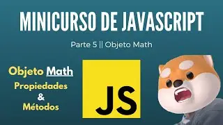 Minicurso de JavaScript - 5 | Objeto Math - Propiedades y métodos