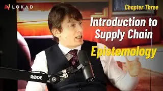 Introduction to Supply Chain: Chapter Three (Epistemology) - Ep 190
