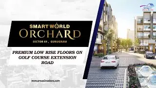 Smartworld Orchard Sector 61 | Premium Low Rise Floors on Golf Course Extension Road