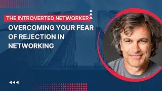 Overcoming the Fear of Rejection in Networking