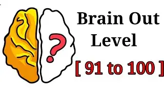 Brain Out Level No - 91 to 100|| Brain out level 91 to 100 Solve|| walkthrough solution||
