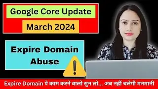 Expired Domain Abuse : Google core update March 2024 #blogging