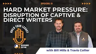 Episode #51: Hard Market Pressure: Disruption of Captive & Direct Writers