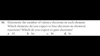 Determine the number of valence electrons in each element. Which elements do you expect to lose elec