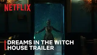 Dreams in the Witch House Official Trailer | GUILLERMO DEL TORO&rsquo;S CABINET OF CURIOSITIES | Netflix