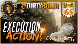 Dirty Bomb - Execution Gameplay! w/ Extra Salt - Ep.65 (60fps)