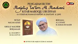 🔴[LIVE]AL USTADZ H.ILHAM HUMAIDI |MAJELIS AL-MADANI KAPUAS| KITAB MAROQIL UBUDIYAH |17 JANUARI 2026