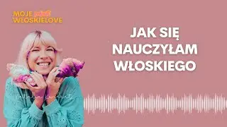 Jak się nauczyłam włoskiego i moje rady dla Ciebie