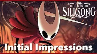 Hollow Knight: Silksong - Initial Impressions (INIM)