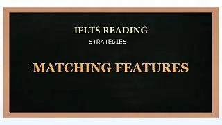 2. MATCHING FEATURES - Ielts Reading strategies and techniques