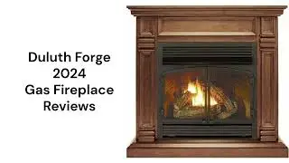 HvacRepairGuy 2024 Duluth Forge Brand Gas Fireplace Reviews