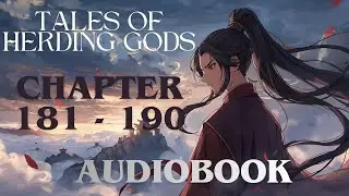 Tales of Herding Gods | Chapters 181 - 190 Audiobook | Cultivation Light Novel