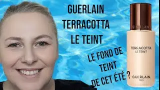 GUERLAIN I NOUVEAU TERRACOTTA LE TEINT ... FOND DE TEINT DE CET ETE ?