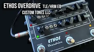 Custom Tones LLC: Ethos Overdrive Preamp TLE | HRM EQ