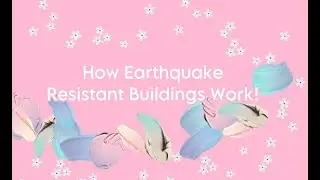 How Earthquake-resistant Buildings Work [ The Science Ambassador Scholarship 2024 ]