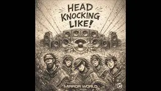 Mirror World - Head Knocking Like - Official