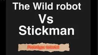 The wild robot VS stick man! #prototypetutorial