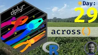 R Programming Basics to Advanced: Day 29: dplyr::across()